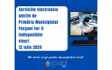 Serviciile electronice oferite de Primăria Municipiului Focșani vor fi indisponibile în data de 12 iulie 2024